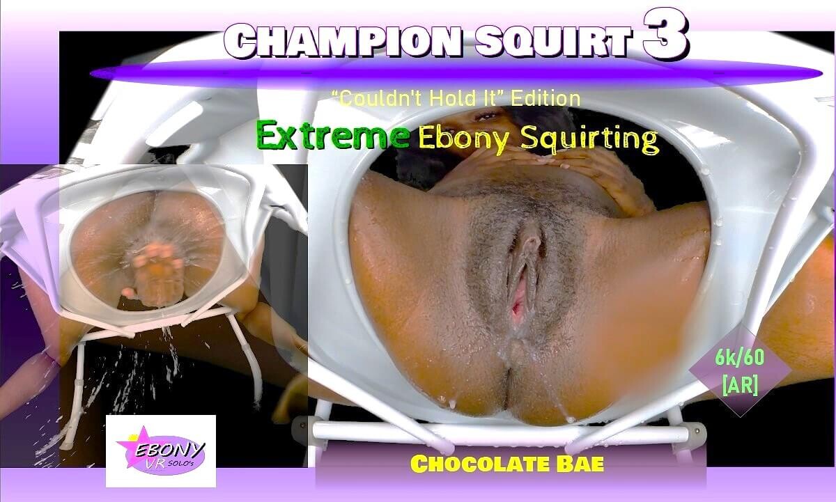 Champion Squirt Vol. 3 - Extreme Ebony Squirting [Remastered] [Passthrough]