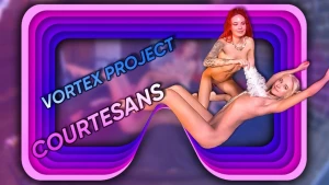 Vortex Project: COURTESANS. Part 1 - Vortex Project