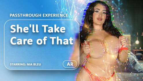 She'll Take Care of That - Nia Bleu AR Porn VR