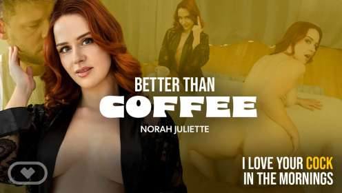 Better Than Coffee
