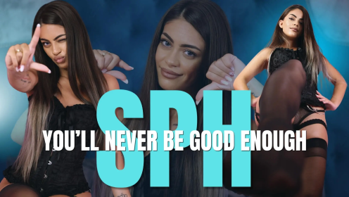 SPH - You'll Never Be Good Enough