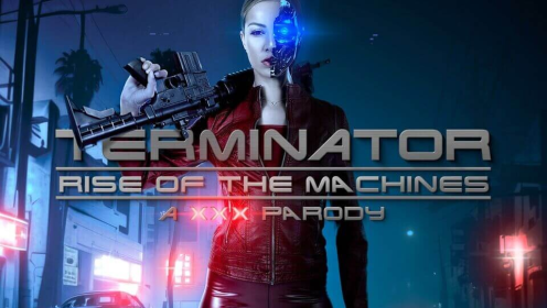 Terminator: Rise of the Machines A XXX Parody