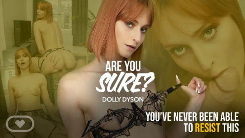 Are You Sure? | Dolly Dyson 180° Adult VR