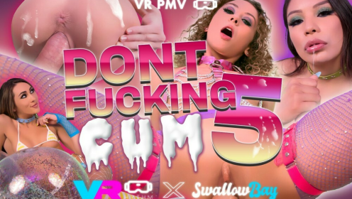 DONT FUCKING CUM 5 [VR PMV]